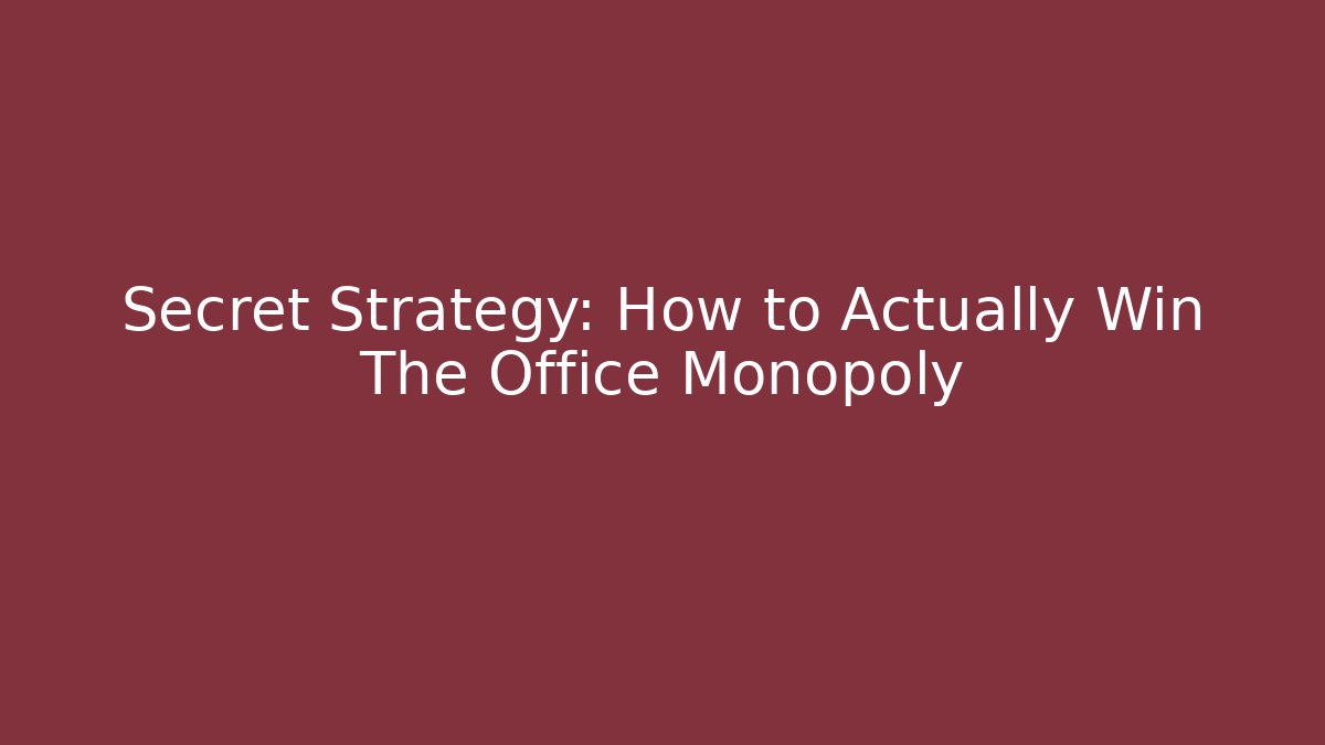 Secret Strategy: How to Actually Win The Office Monopoly