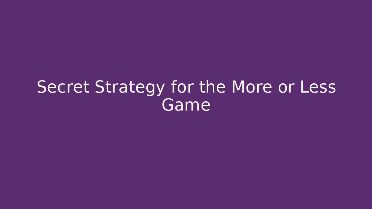 Secret Strategy for the More or Less Game