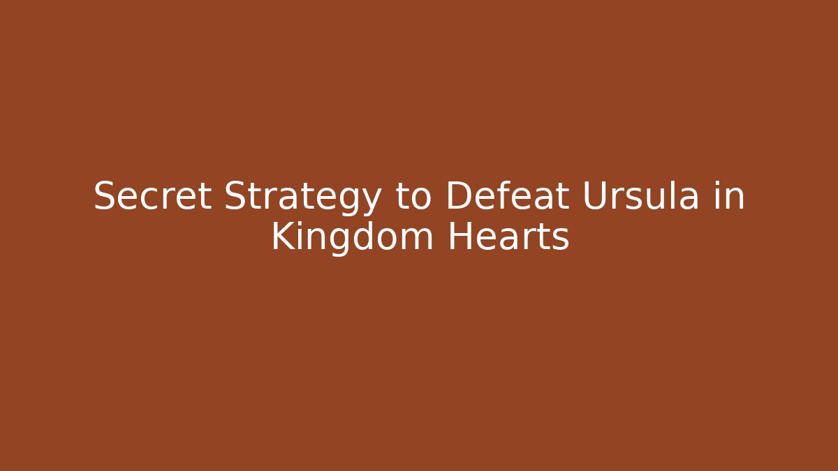 Secret Strategy to Defeat Ursula in Kingdom Hearts - Critter Realm
