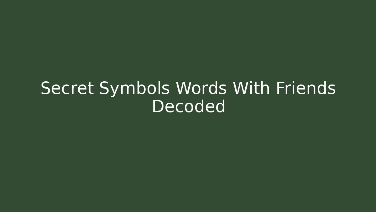 Secret Symbols Words With Friends Decoded