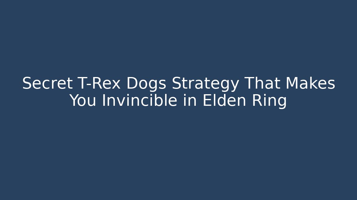 Secret T-Rex Dogs Strategy That Makes You Invincible in Elden Ring