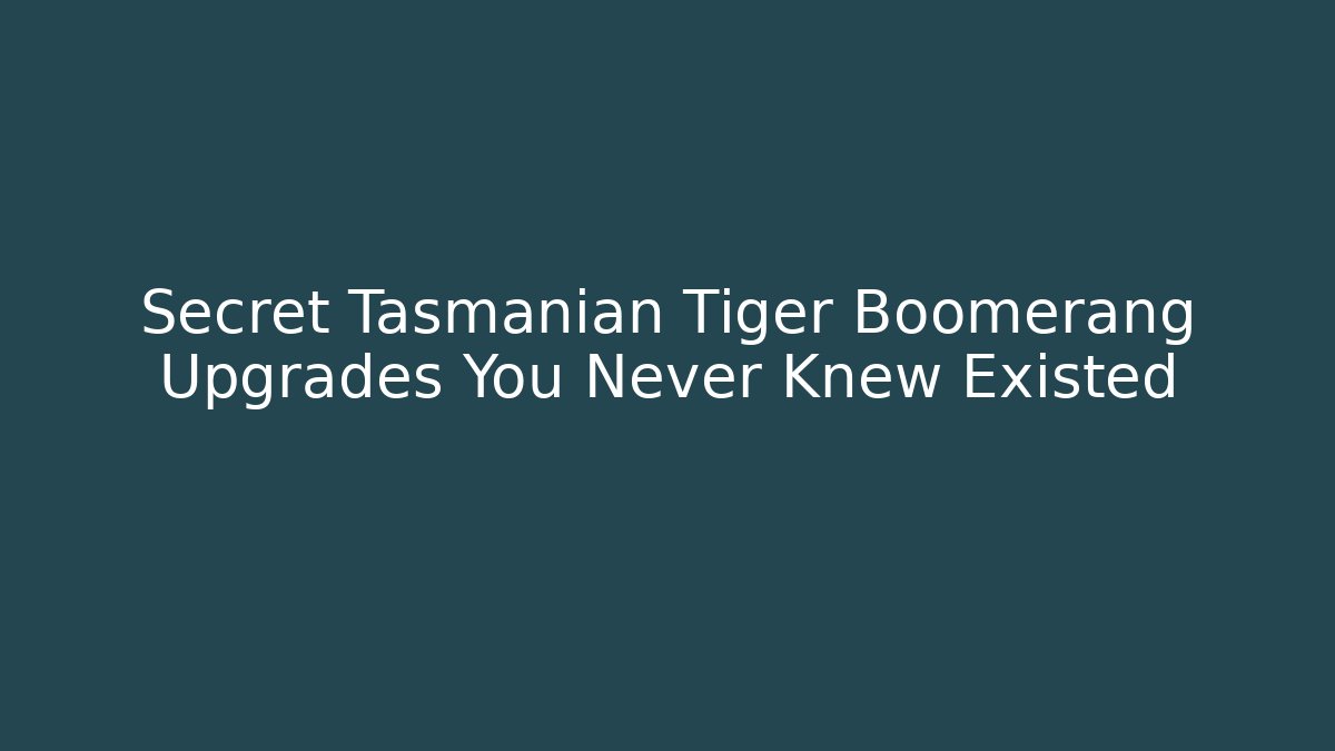 Secret Tasmanian Tiger Boomerang Upgrades You Never Knew Existed