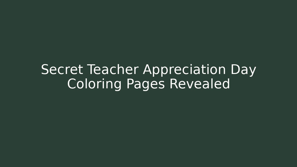 Secret Teacher Appreciation Day Coloring Pages Revealed - Critter Realm
