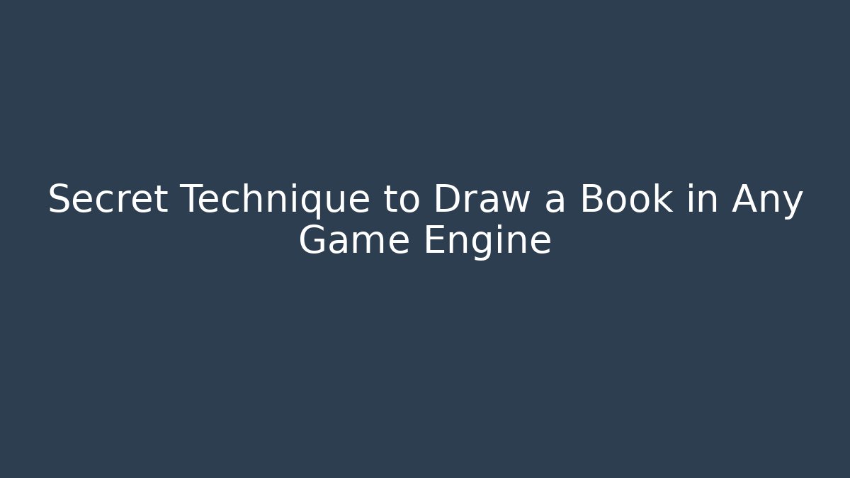 Secret Technique to Draw a Book in Any Game Engine