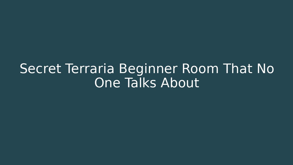 Secret Terraria Beginner Room That No One Talks About
