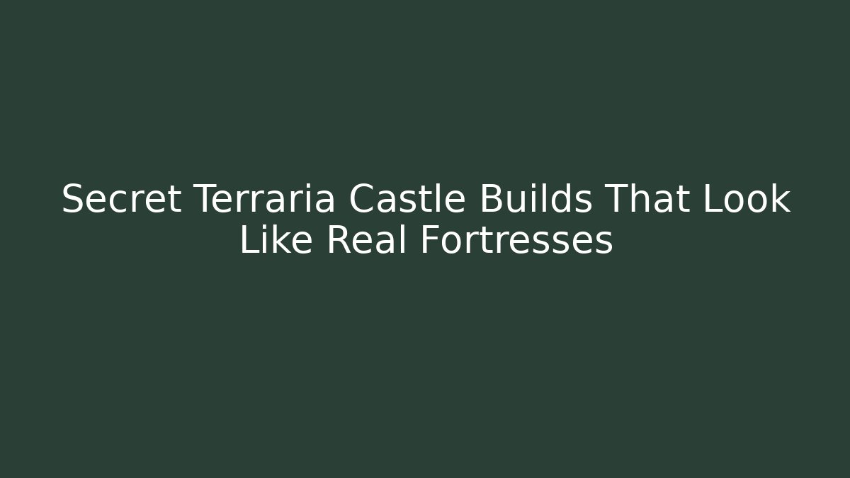 Secret Terraria Castle Builds That Look Like Real Fortresses