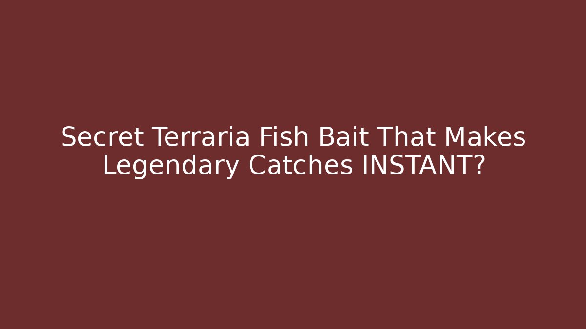 Secret Terraria Fish Bait That Makes Legendary Catches INSTANT?