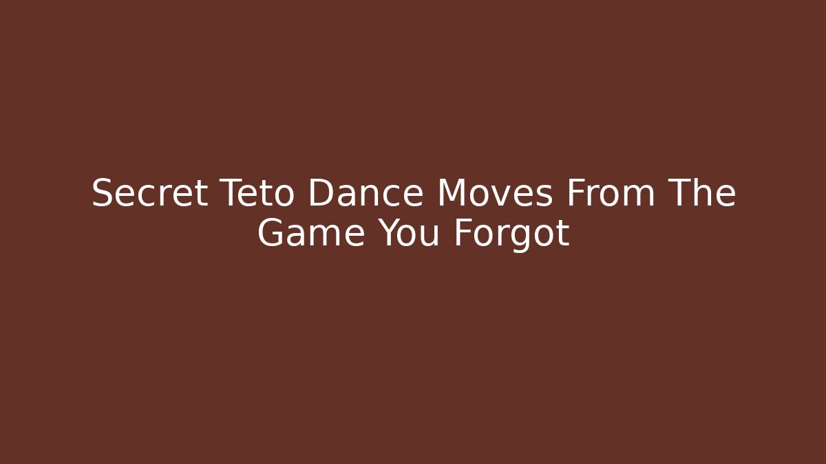 Secret Teto Dance Moves From The Game You Forgot