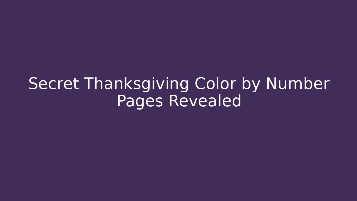 Secret Thanksgiving Color by Number Pages Revealed - Critter Realm