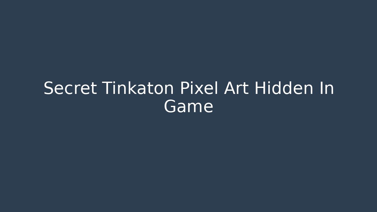 Secret Tinkaton Pixel Art Hidden In Game