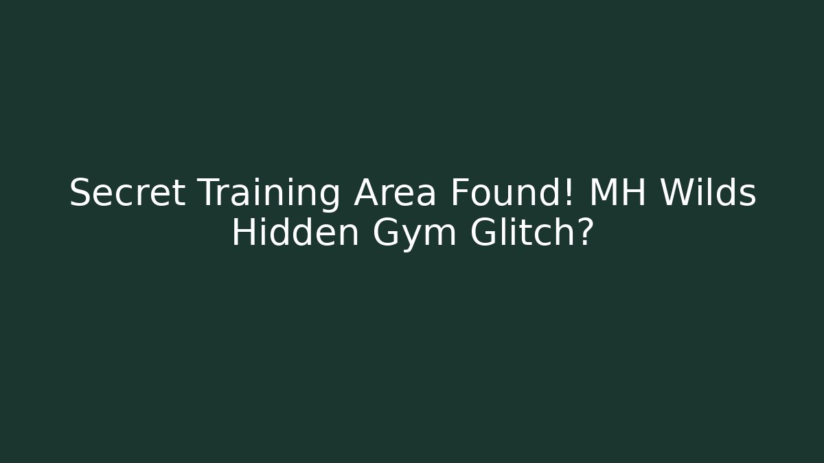 Secret Training Area Found! MH Wilds Hidden Gym Glitch?