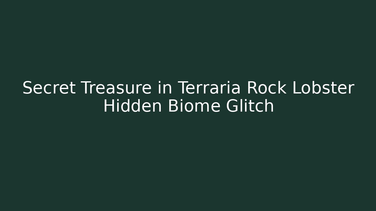 Secret Treasure in Terraria Rock Lobster Hidden Biome Glitch