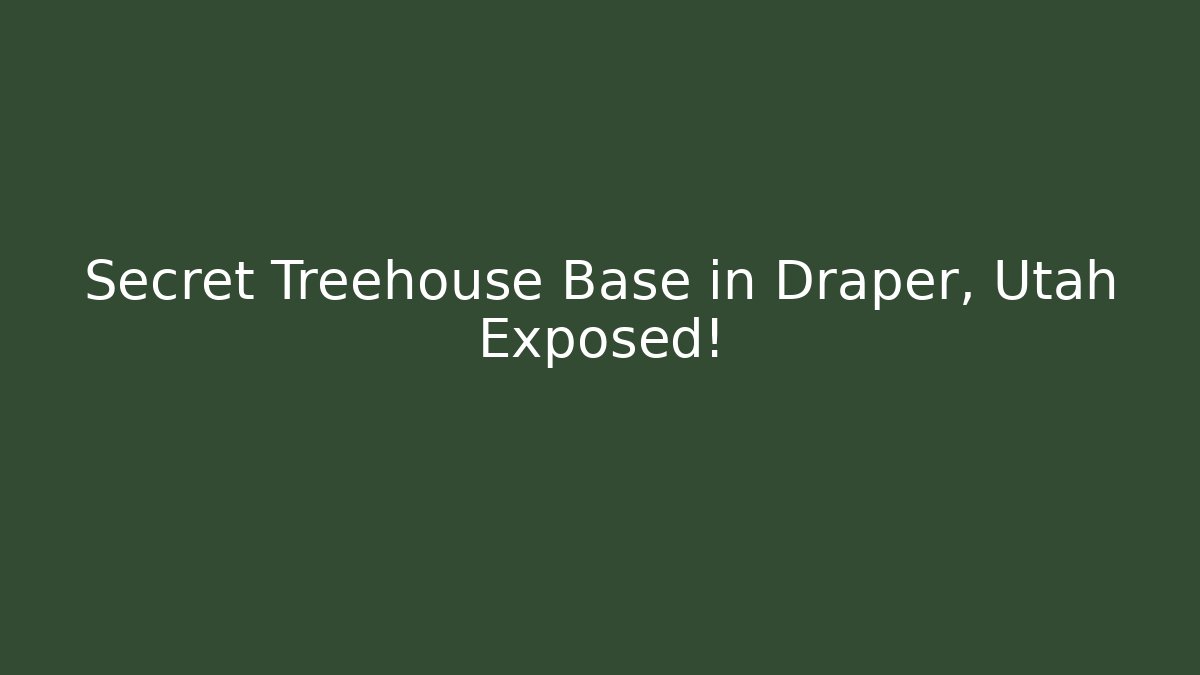 Secret Treehouse Base in Draper, Utah Exposed!