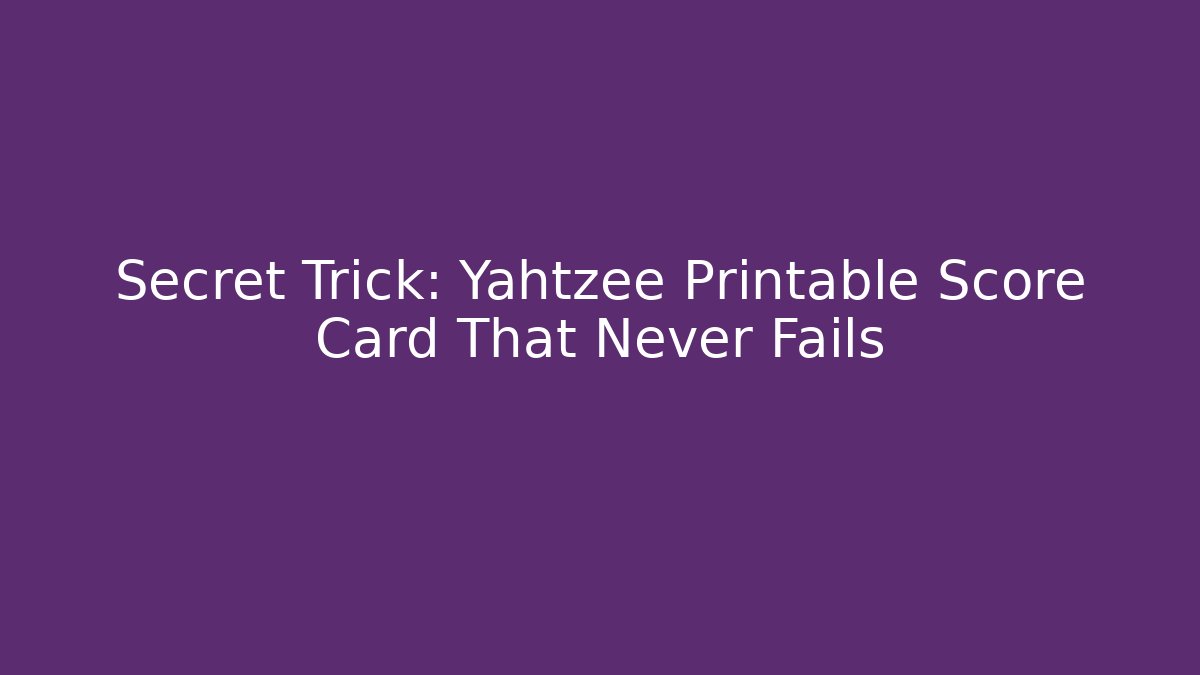 Secret Trick: Yahtzee Printable Score Card That Never Fails - Critter Realm