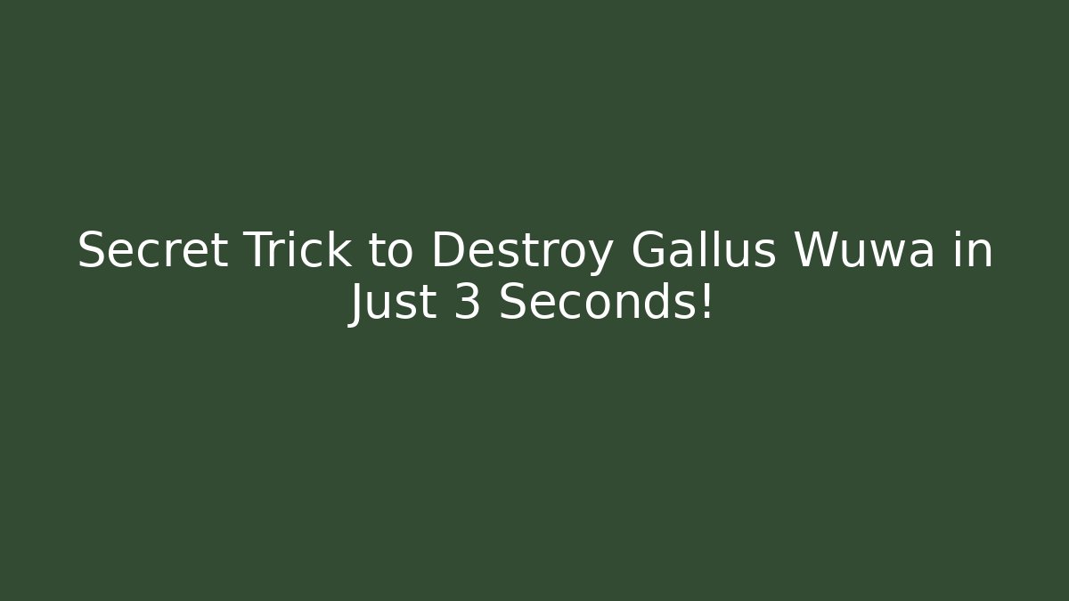 Secret Trick to Destroy Gallus Wuwa in Just 3 Seconds!