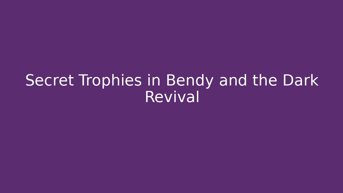 Secret Trophies in Bendy and the Dark Revival - Critter Realm