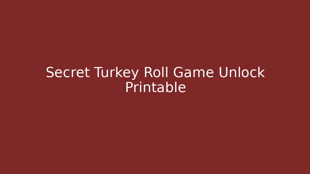 Secret Turkey Roll Game Unlock Printable