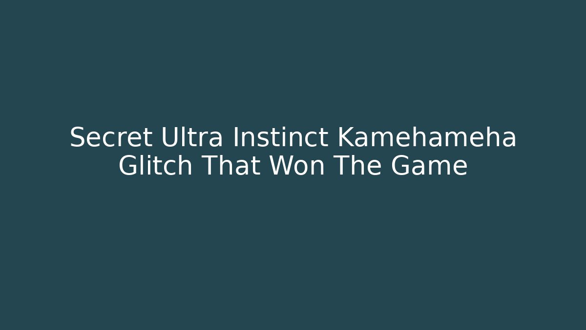 Secret Ultra Instinct Kamehameha Glitch That Won The Game