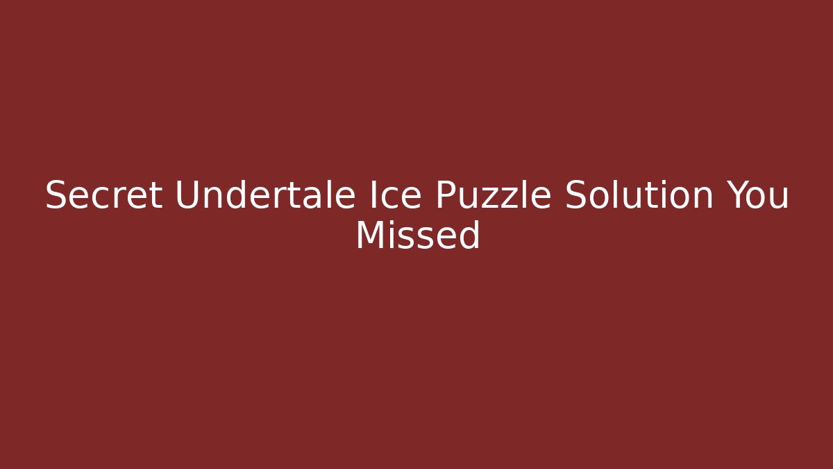 Secret Undertale Ice Puzzle Solution You Missed