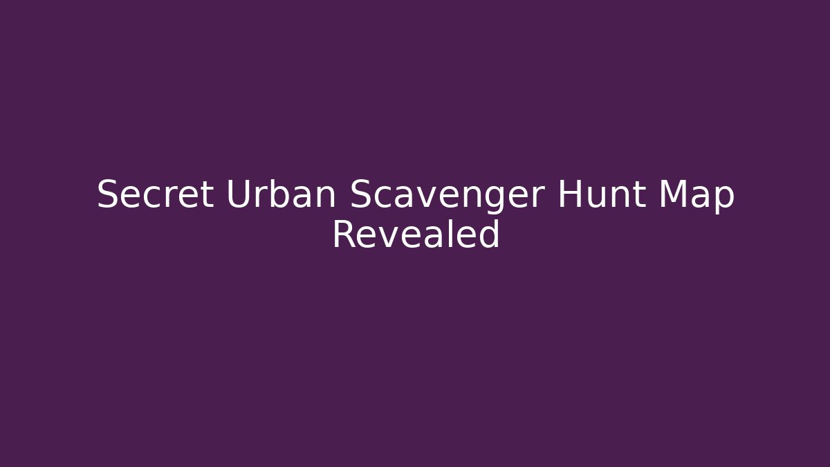 Secret Urban Scavenger Hunt Map Revealed - Critter Realm