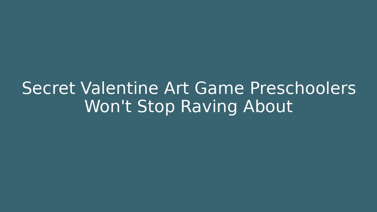 Secret Valentine Art Game Preschoolers Won't Stop Raving About - Critter Realm