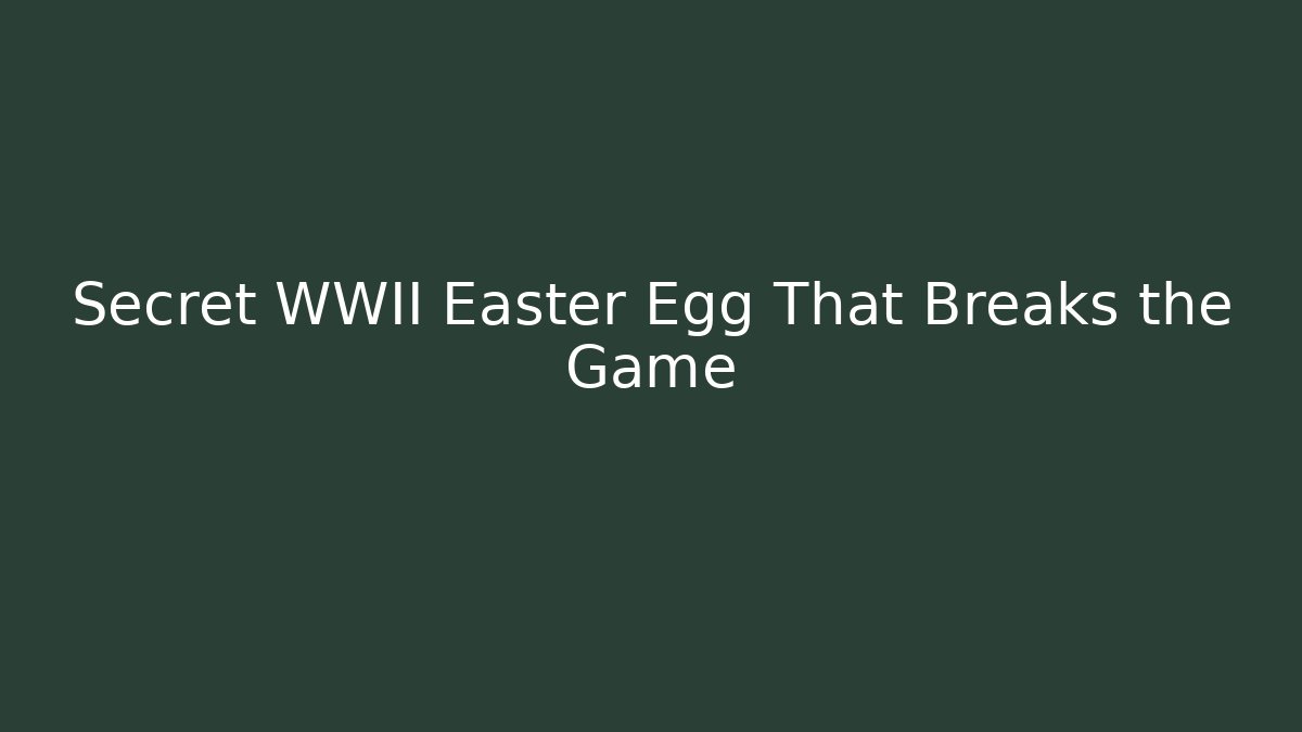 Secret WWII Easter Egg That Breaks the Game
