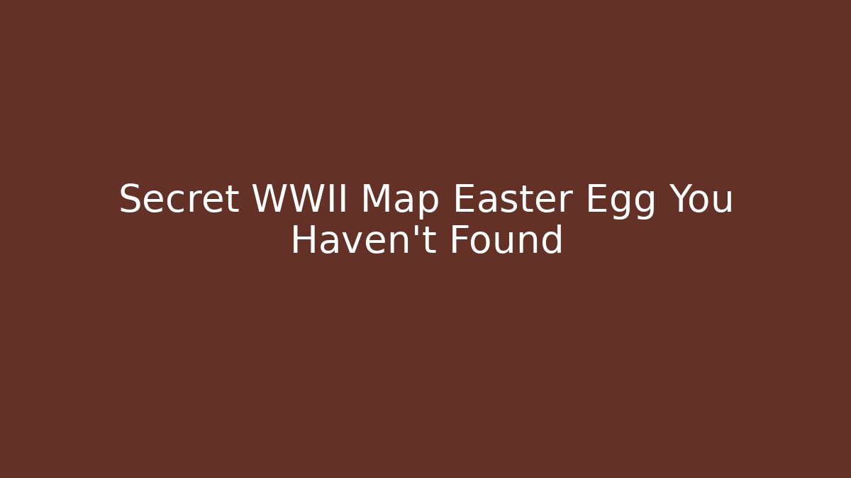 Secret WWII Map Easter Egg You Haven't Found