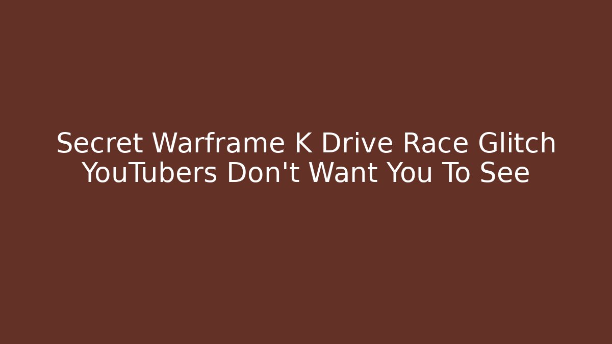Secret Warframe K Drive Race Glitch YouTubers Don't Want You To See