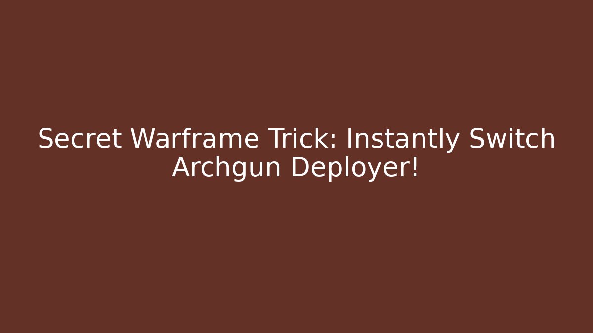 Secret Warframe Trick: Instantly Switch Archgun Deployer!