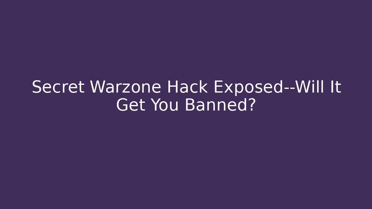 Secret Warzone Hack Exposed—Will It Get You Banned?
