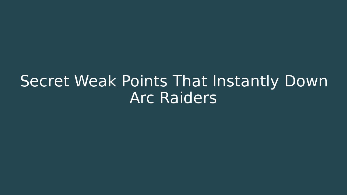 Secret Weak Points That Instantly Down Arc Raiders
