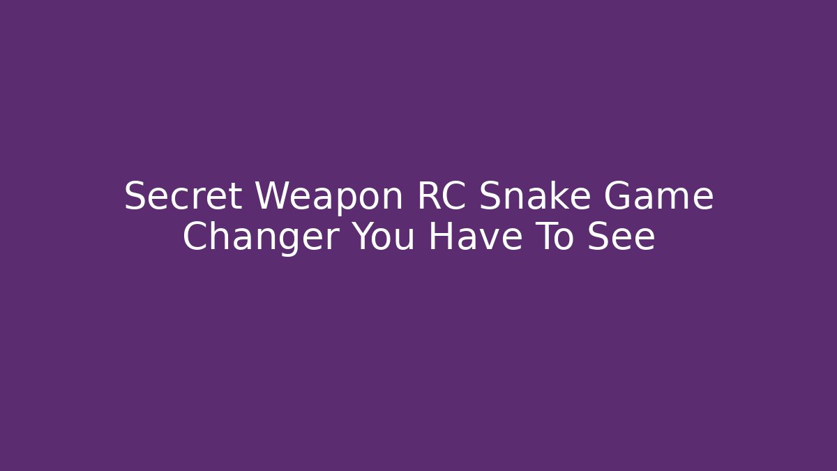 Secret Weapon RC Snake Game Changer You Have To See