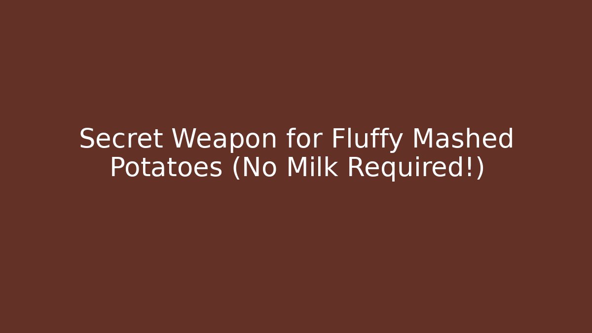 Secret Weapon for Fluffy Mashed Potatoes (No Milk Required!)