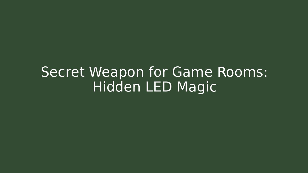 Secret Weapon for Game Rooms: Hidden LED Magic