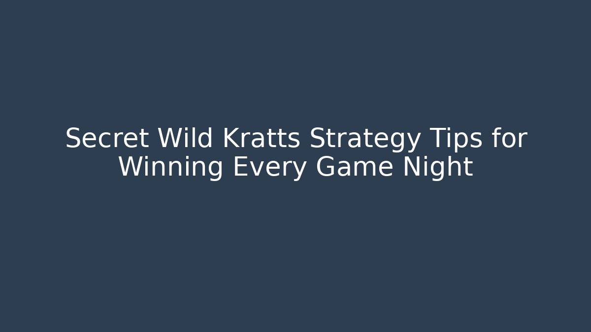 Secret Wild Kratts Strategy Tips for Winning Every Game Night - Critter Realm