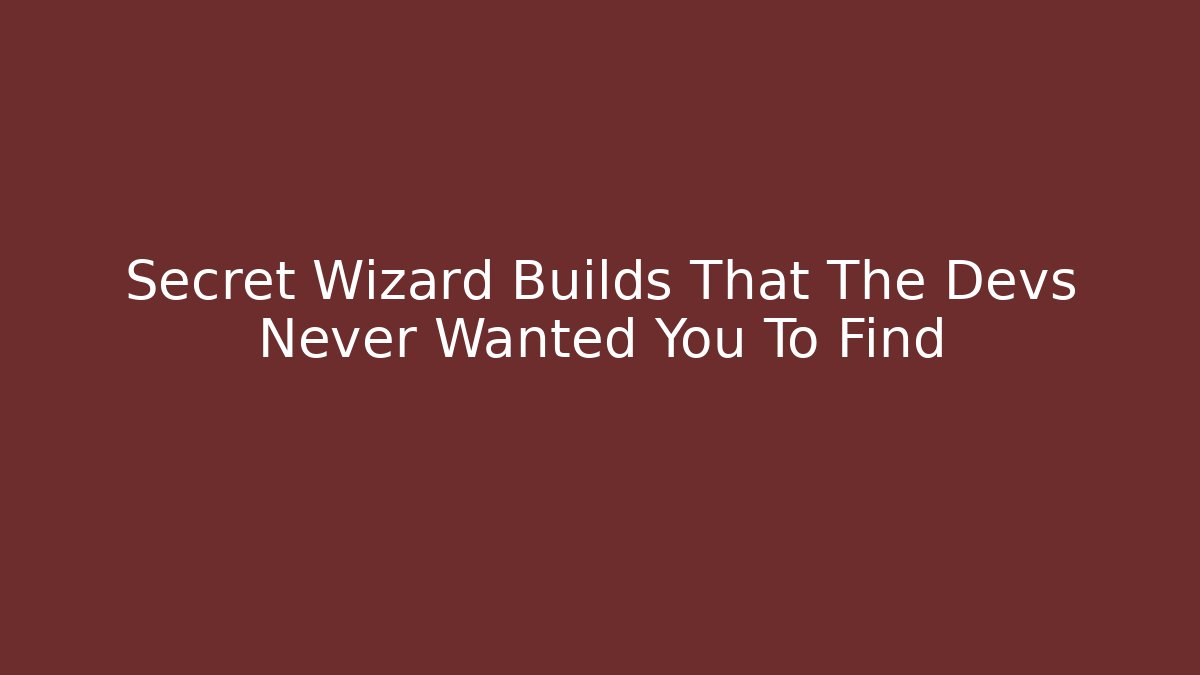 Secret Wizard Builds That The Devs Never Wanted You To Find - Critter Realm