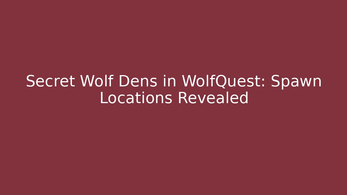 Secret Wolf Dens in WolfQuest: Spawn Locations Revealed