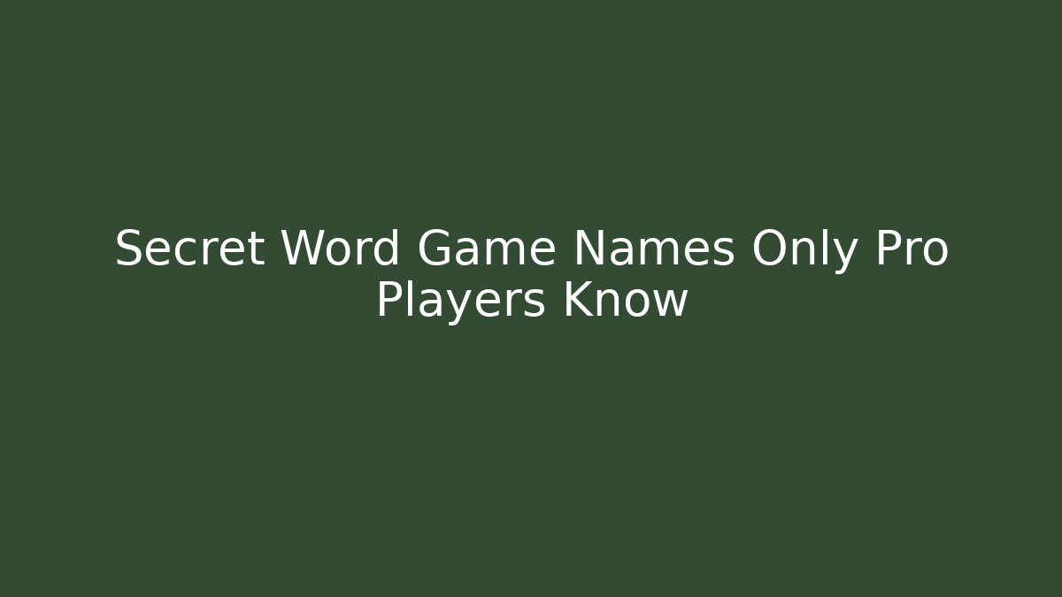 Secret Word Game Names Only Pro Players Know