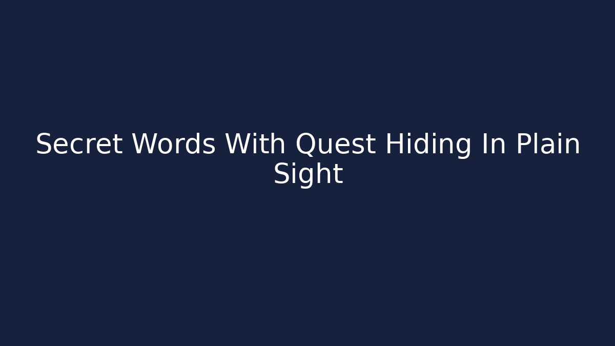 Secret Words With Quest Hiding In Plain Sight