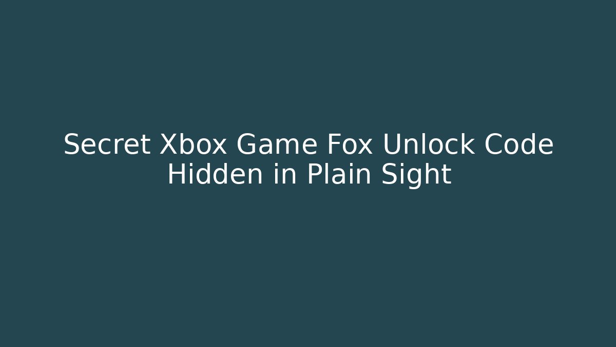 Secret Xbox Game Fox Unlock Code Hidden in Plain Sight