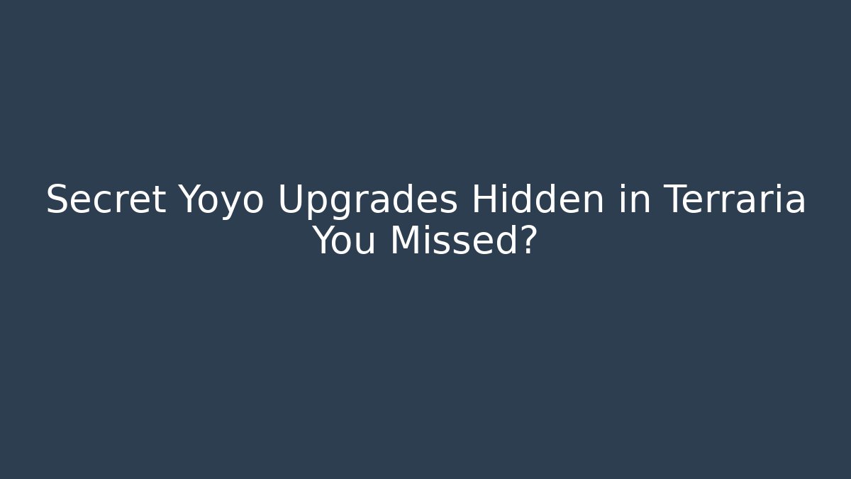 Secret Yoyo Upgrades Hidden in Terraria You Missed?