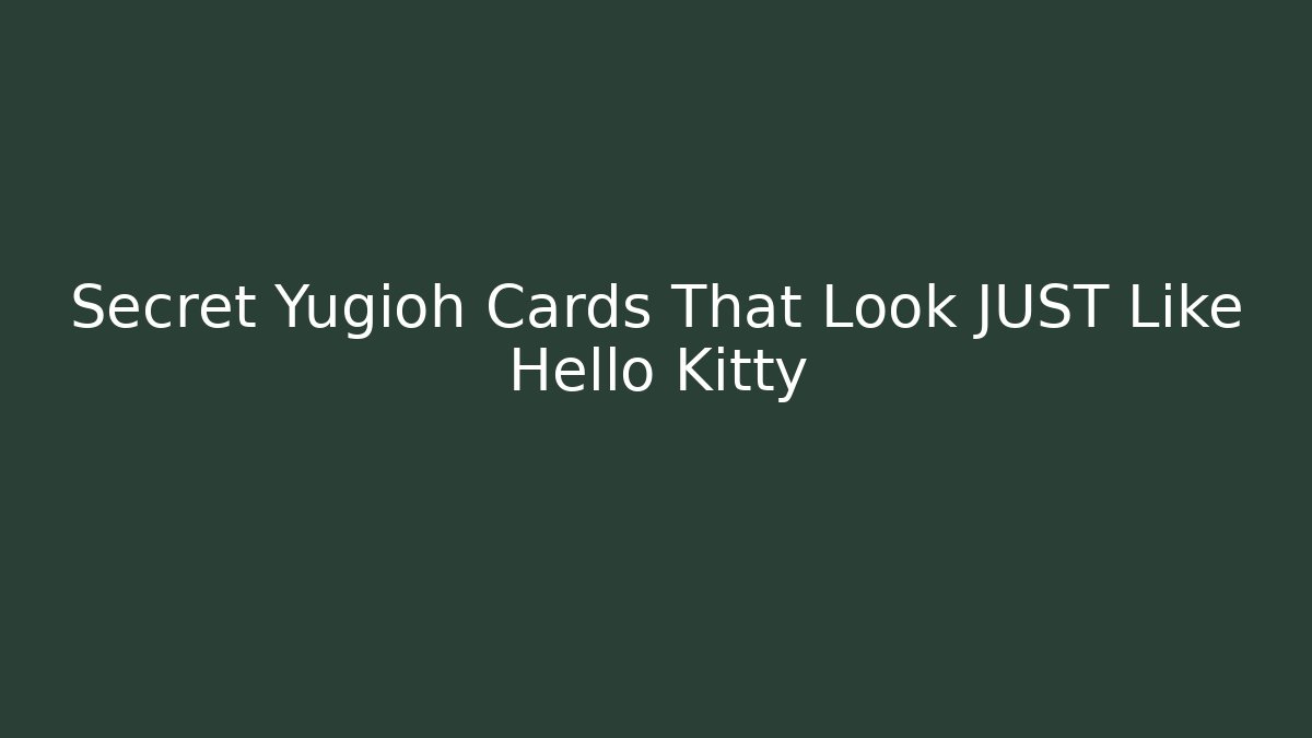 Secret Yugioh Cards That Look JUST Like Hello Kitty
