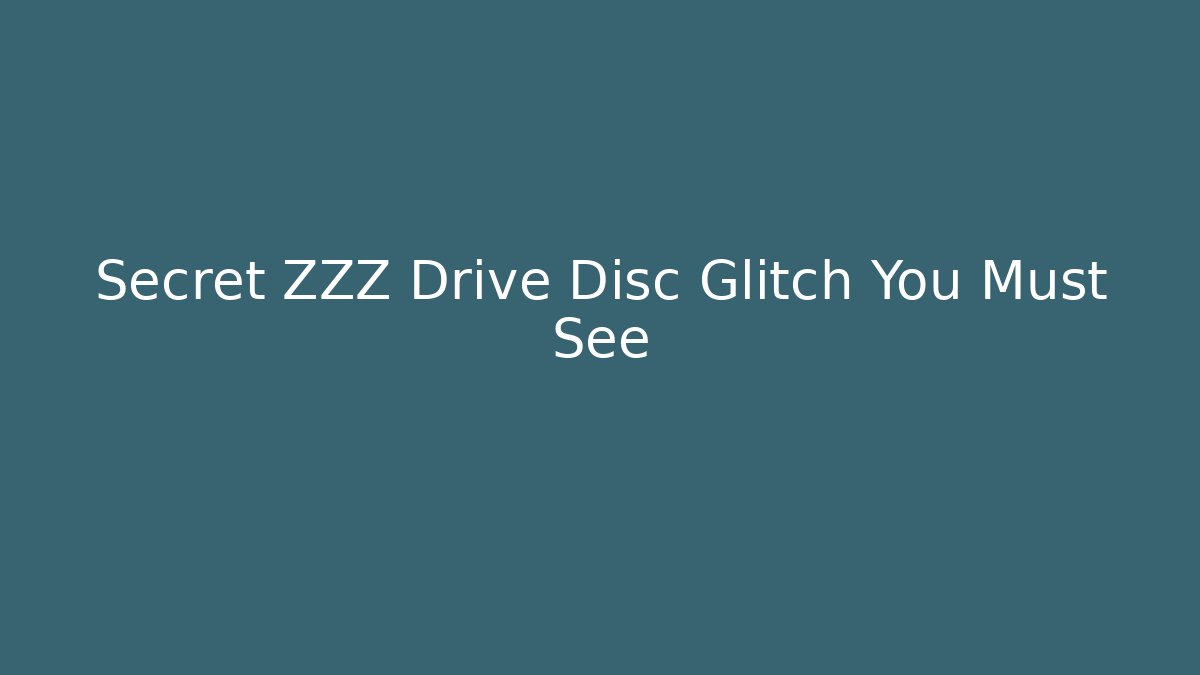 Secret ZZZ Drive Disc Glitch You Must See