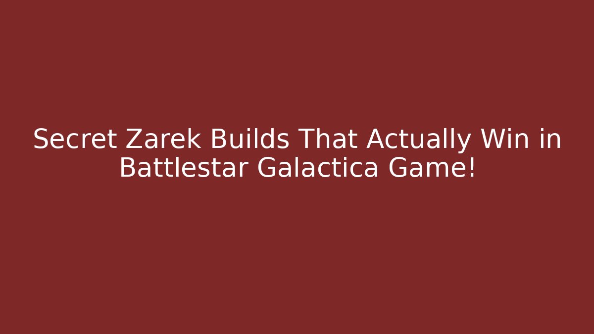Secret Zarek Builds That Actually Win in Battlestar Galactica Game!