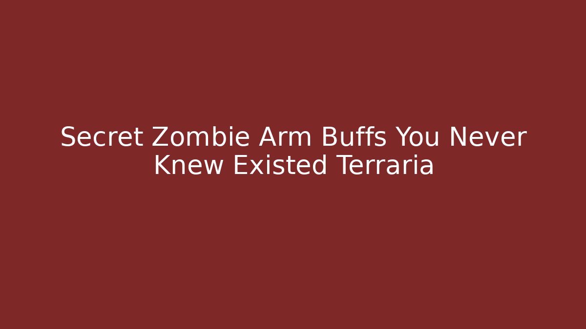 Secret Zombie Arm Buffs You Never Knew Existed Terraria