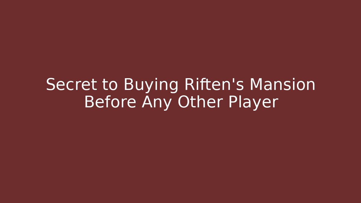 Secret to Buying Riften's Mansion Before Any Other Player