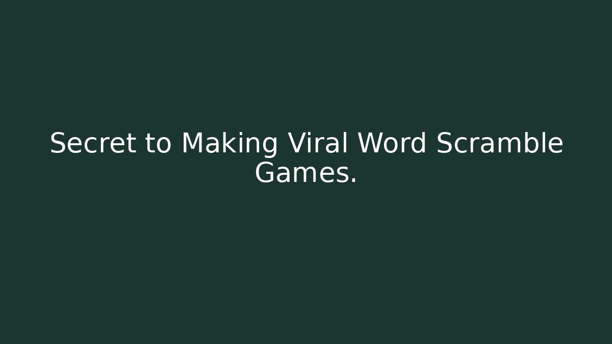 Secret to Making Viral Word Scramble Games. - Critter Realm