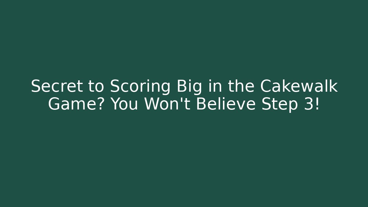 Secret to Scoring Big in the Cakewalk Game? You Won’t Believe Step 3!