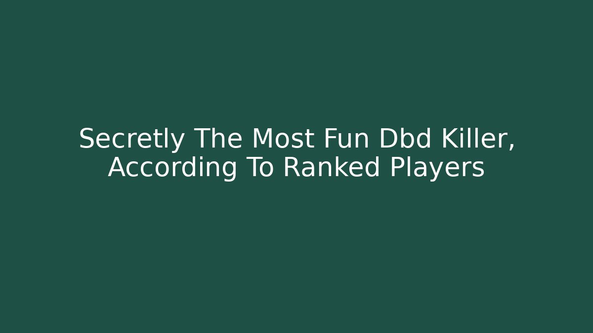 Secretly The Most Fun Dbd Killer, According To Ranked Players