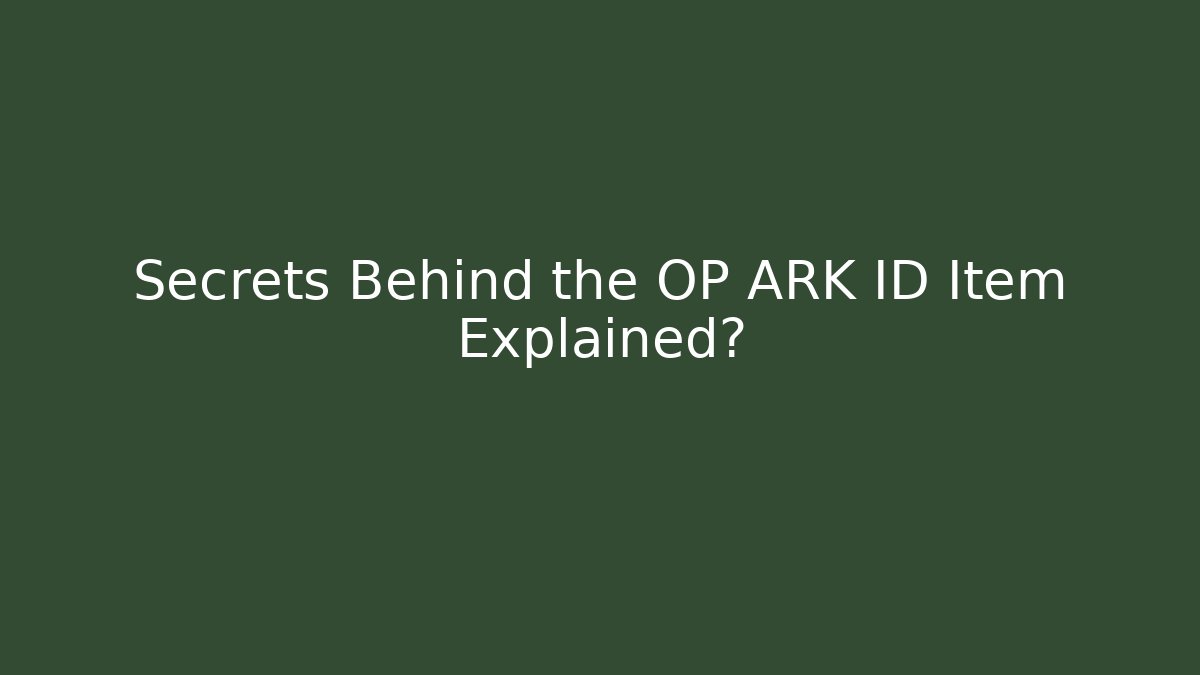 Secrets Behind the OP ARK ID Item Explained?